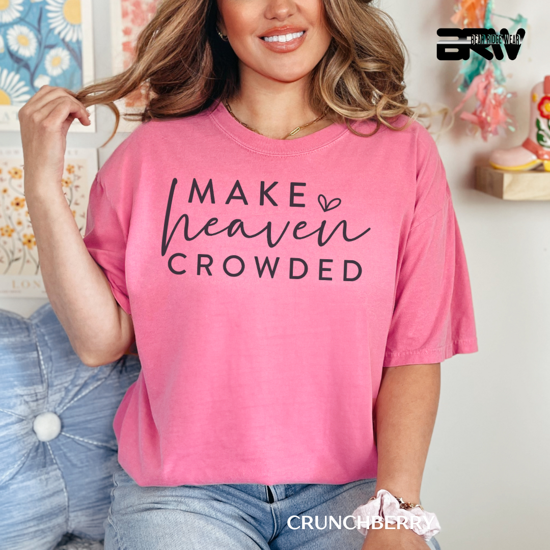 'Make Heaven Crowded' Faith Tee