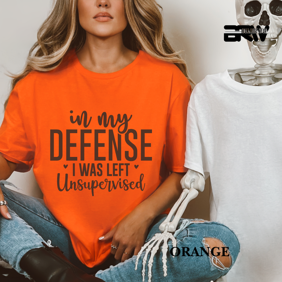 "In My Defense I Was Left Unsupervised" Everyday Tee