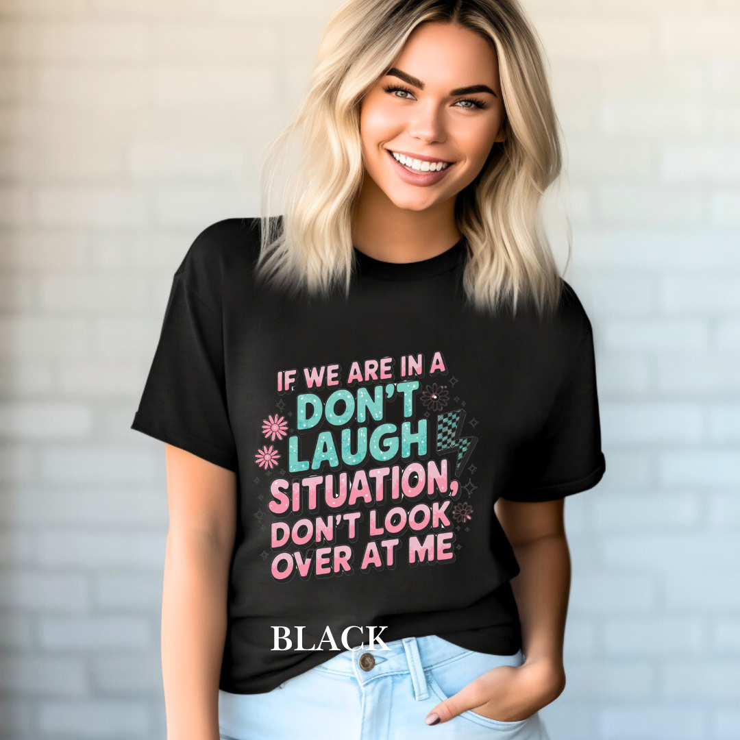 "Don't Laugh Situation" Tee