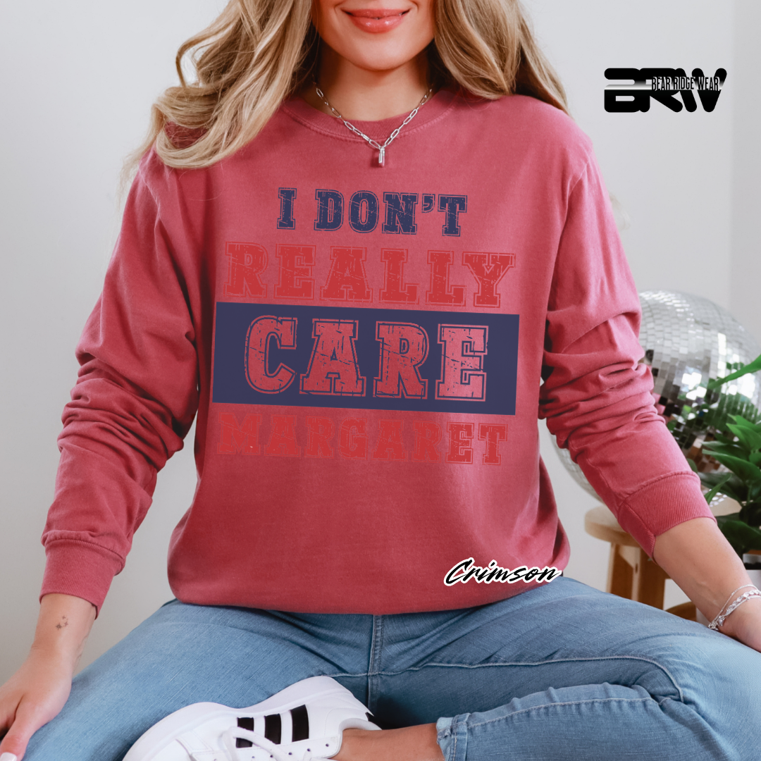 "I Don’t Really Care, Margaret" Long Sleeve Tee