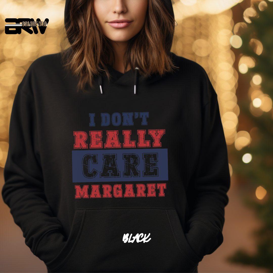 "I Don’t Really Care, Margaret" Hoodie