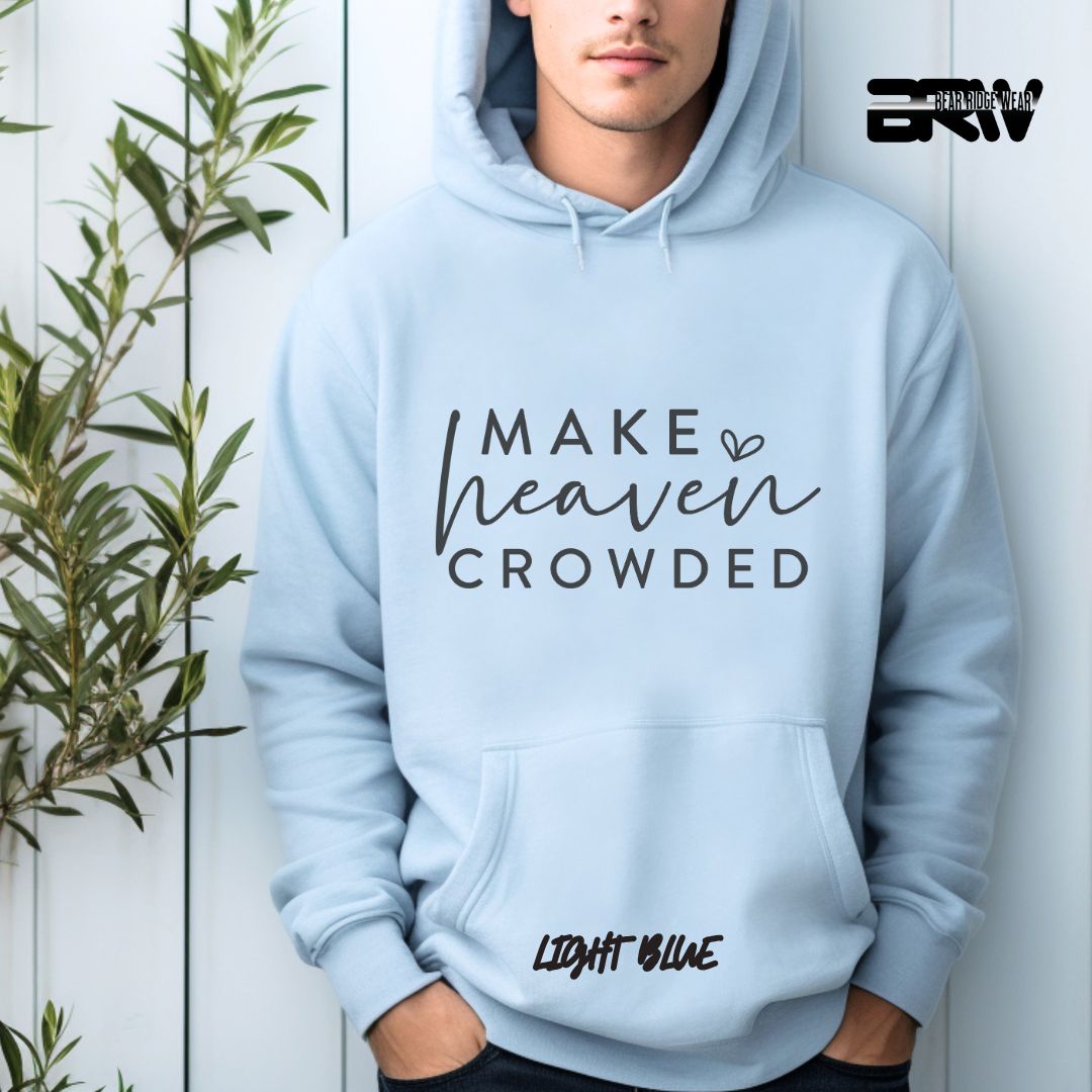 'Make The Heaven Crowded' Faith Hoodie