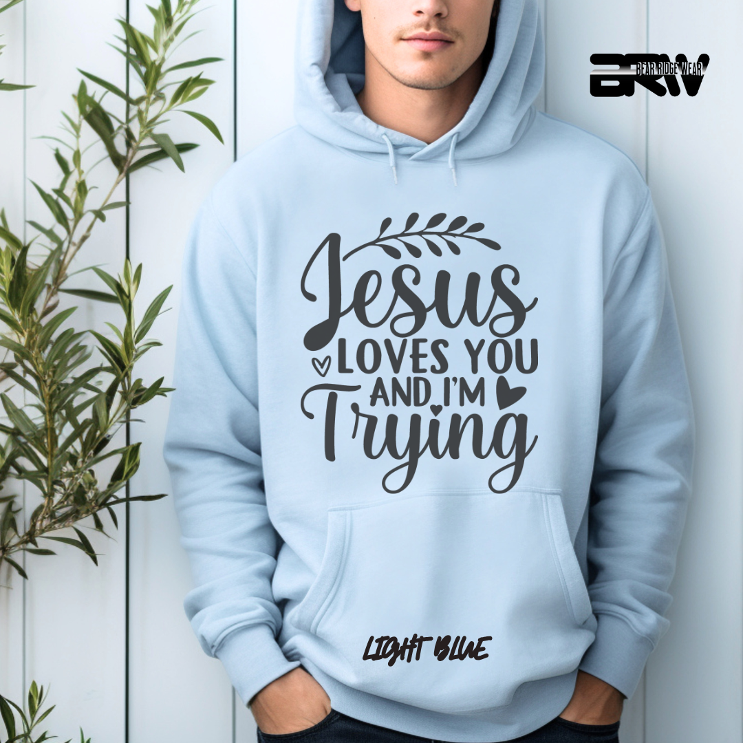 'Jesus Loves You And I'm Trying' Faith Hoodie