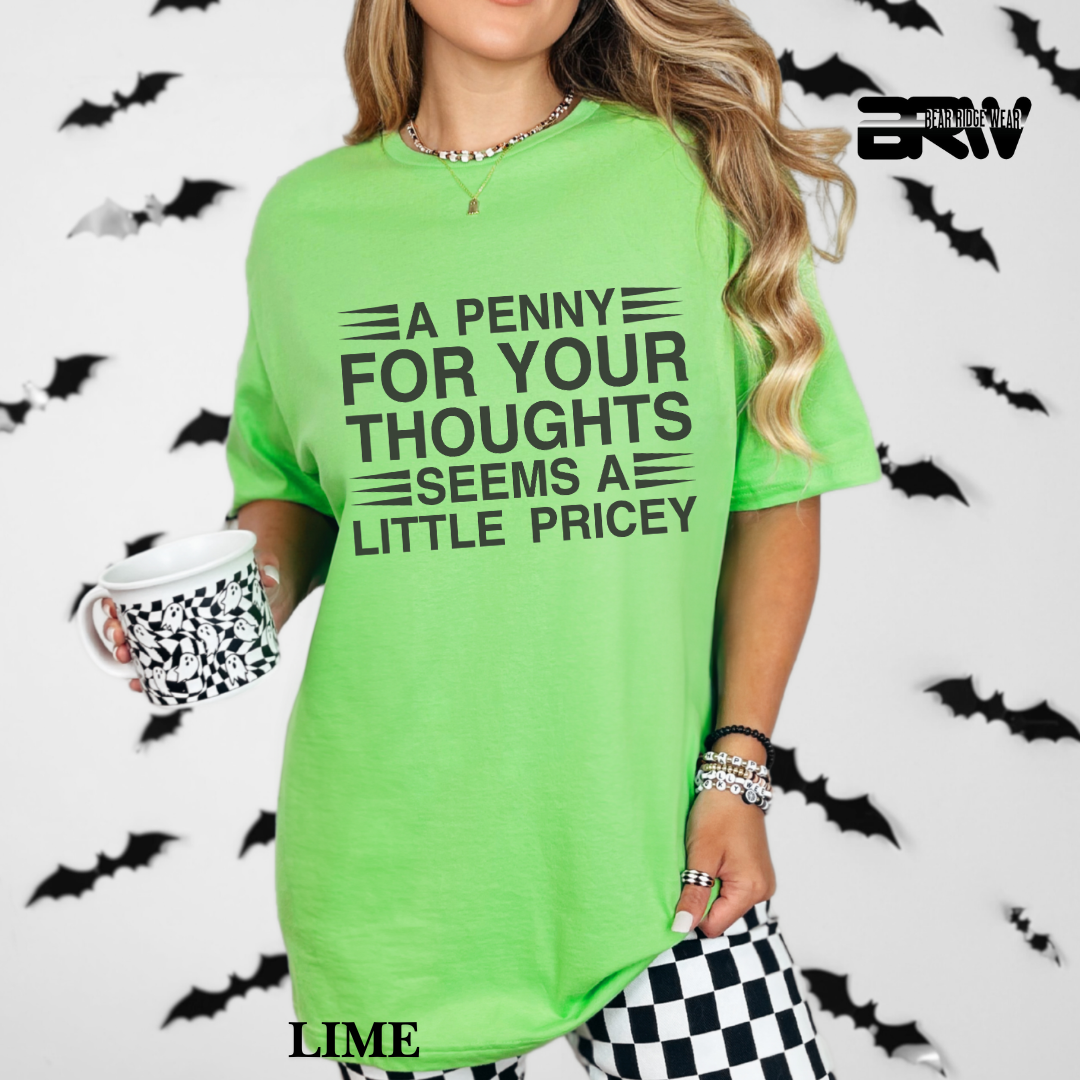 "A Penny For Your Thought Seems Pricey" Everyday Tee