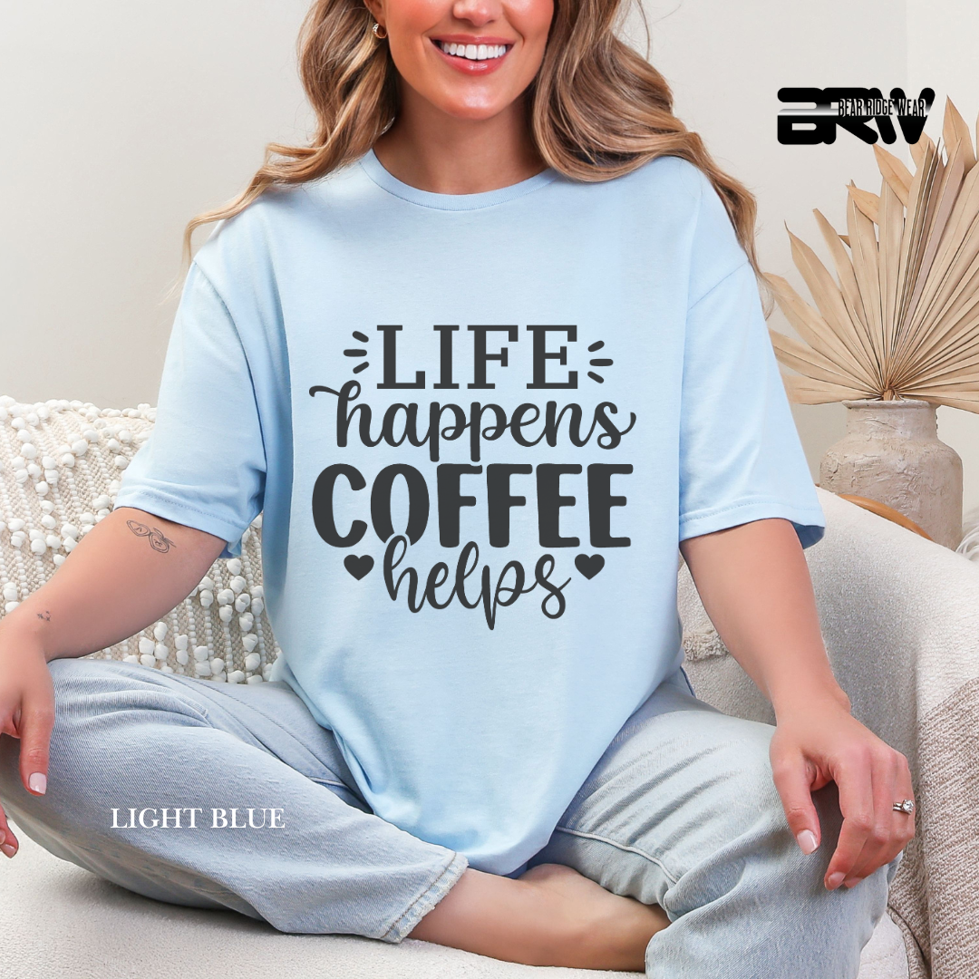 'Life Happens Coffee Helps' Everyday Tee