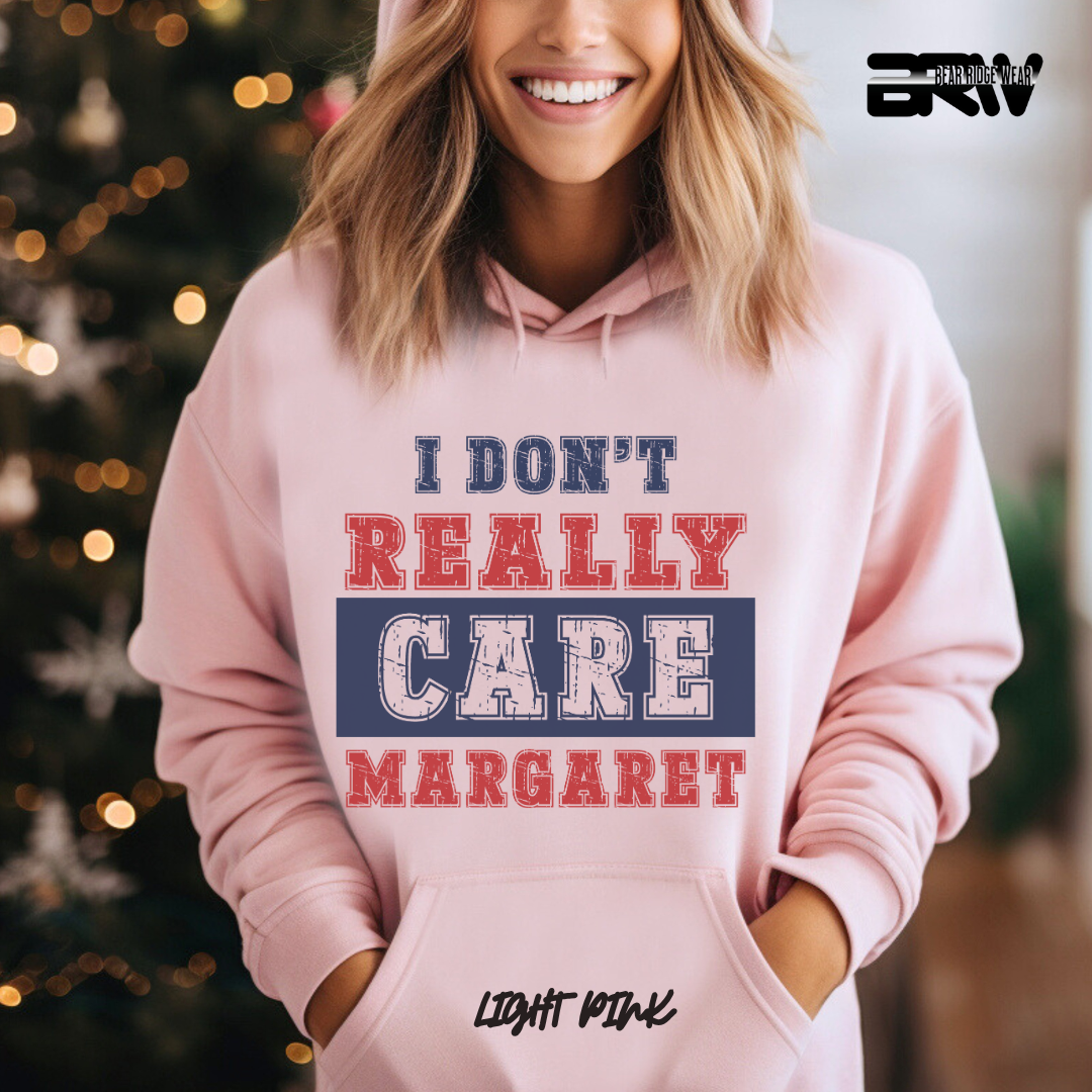 "I Don’t Really Care, Margaret" Hoodie