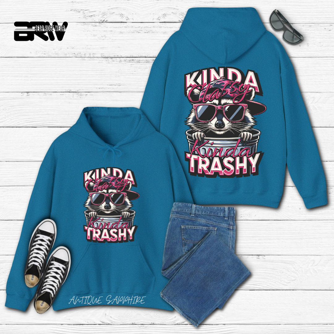 "Kinda Classy, Kinda Trashy" Hoodie