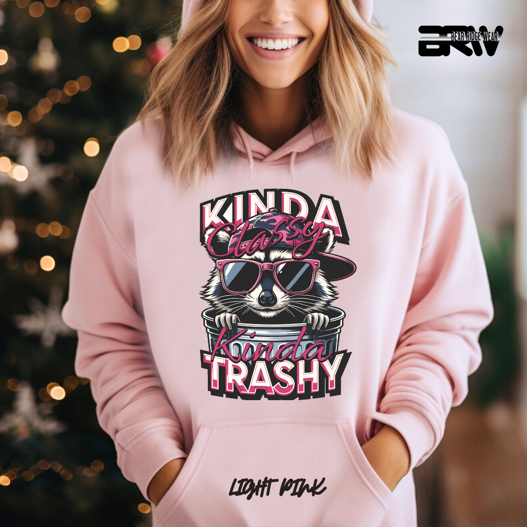 "Kinda Classy, Kinda Trashy" Hoodie