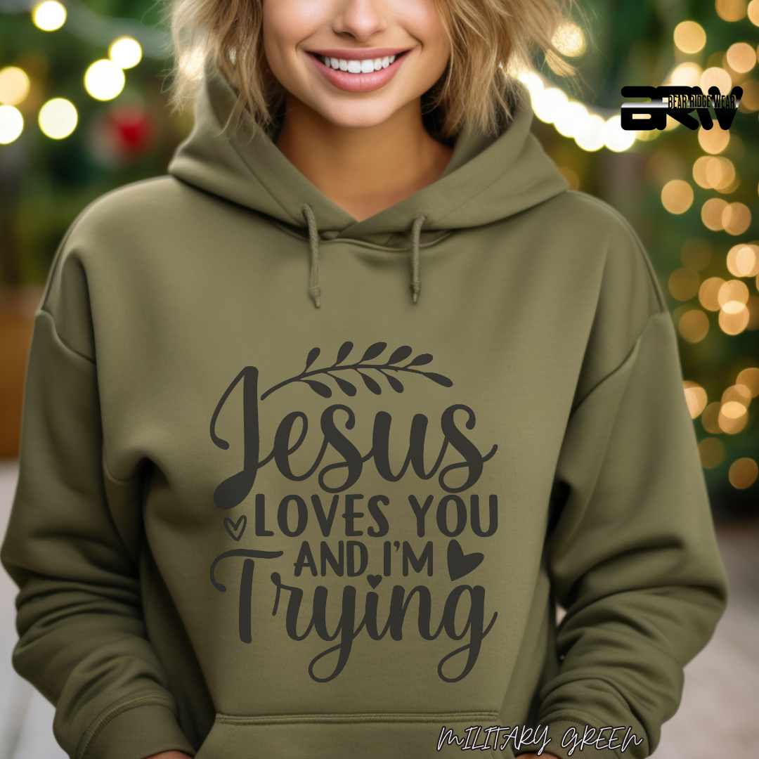 'Jesus Loves You and I'm Trying' Faith Hoodie