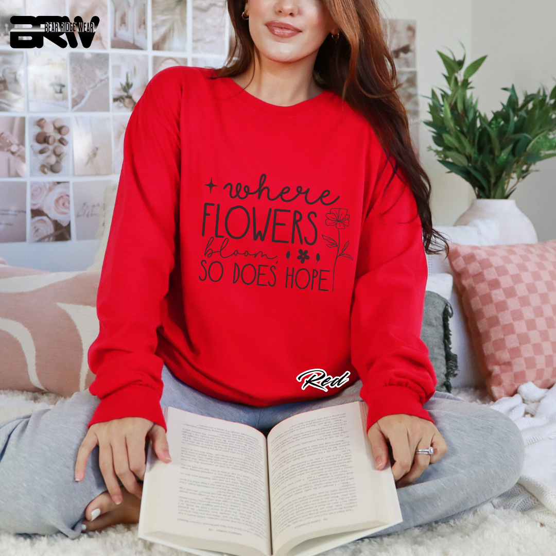 "Where Flowers Bloom, So Does Hope" Long Sleeve Tee