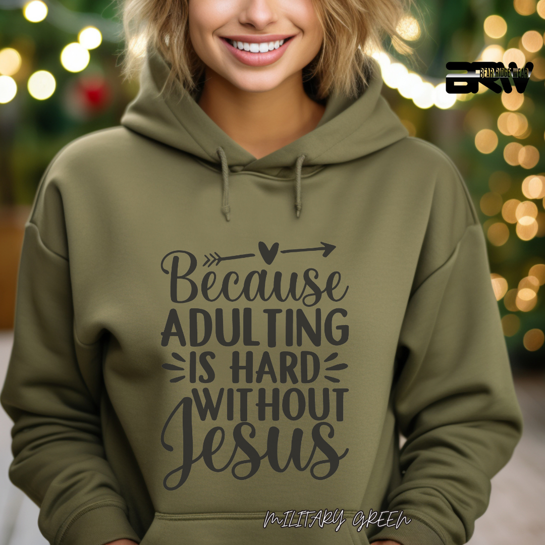 'Because Adulting is hard without Jesus; Faith Hoodie
