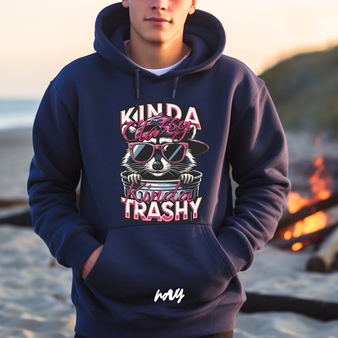 "Kinda Classy, Kinda Trashy" Hoodie