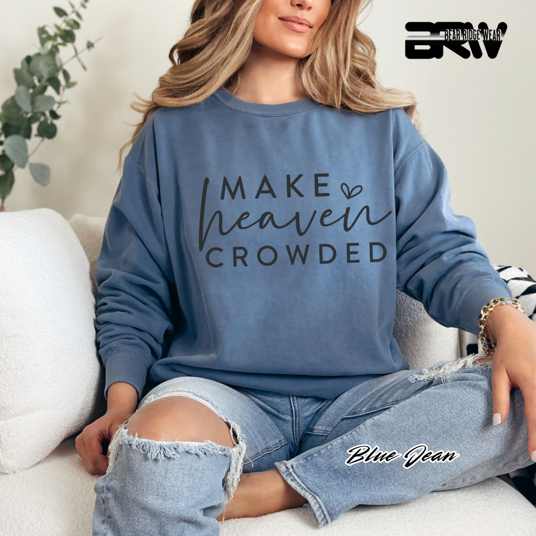 'Make Heaven Crowded' Faith Crewneck Sweatshirt