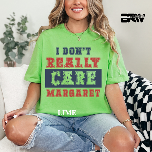 ' I Don't Really Care Margaret' Tee