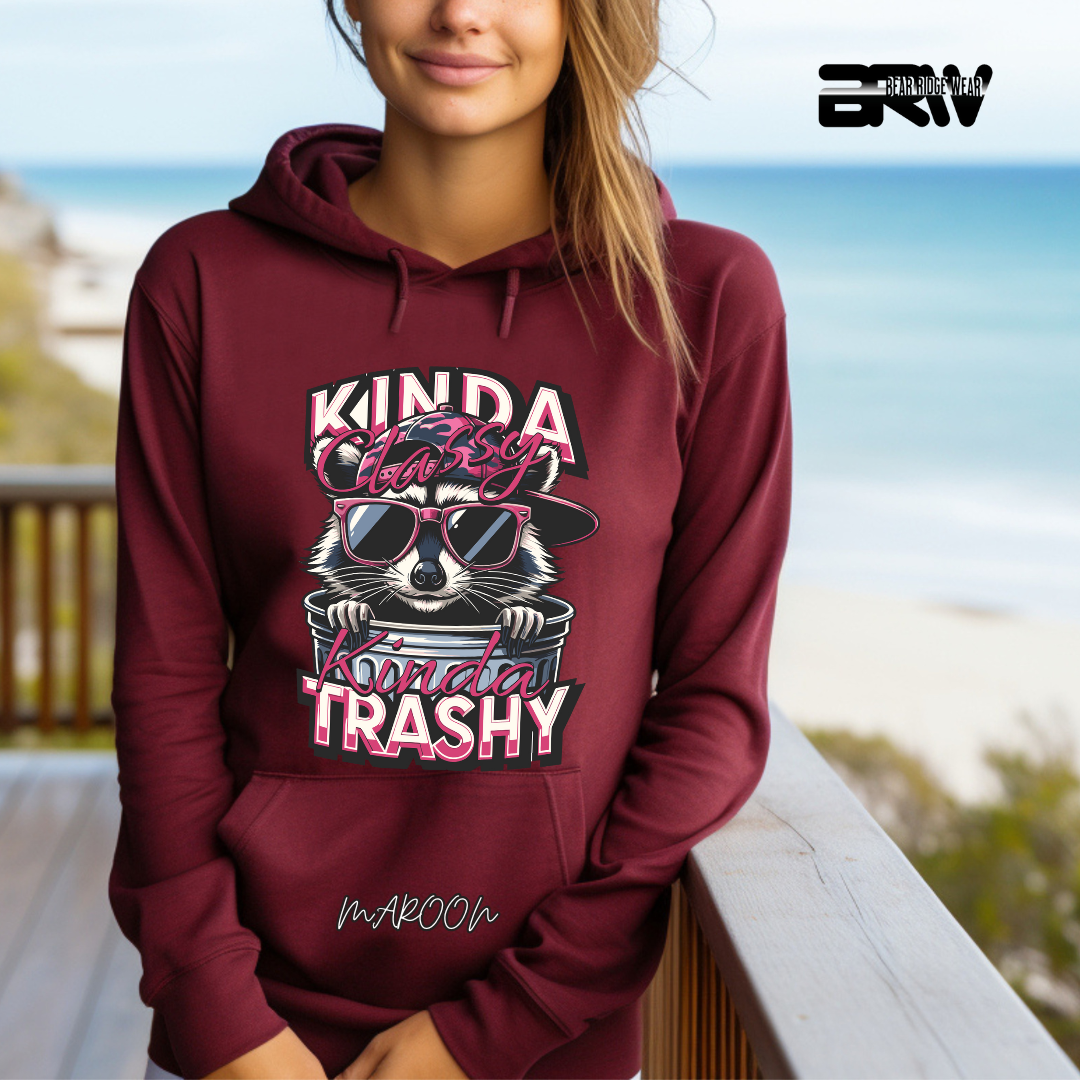 "Kinda Classy, Kinda Trashy" Hoodie