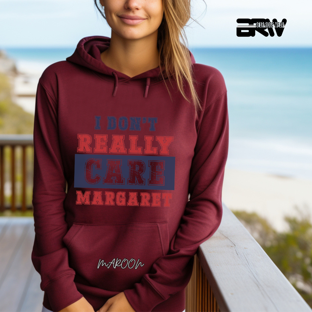 "I Don’t Really Care, Margaret" Hoodie