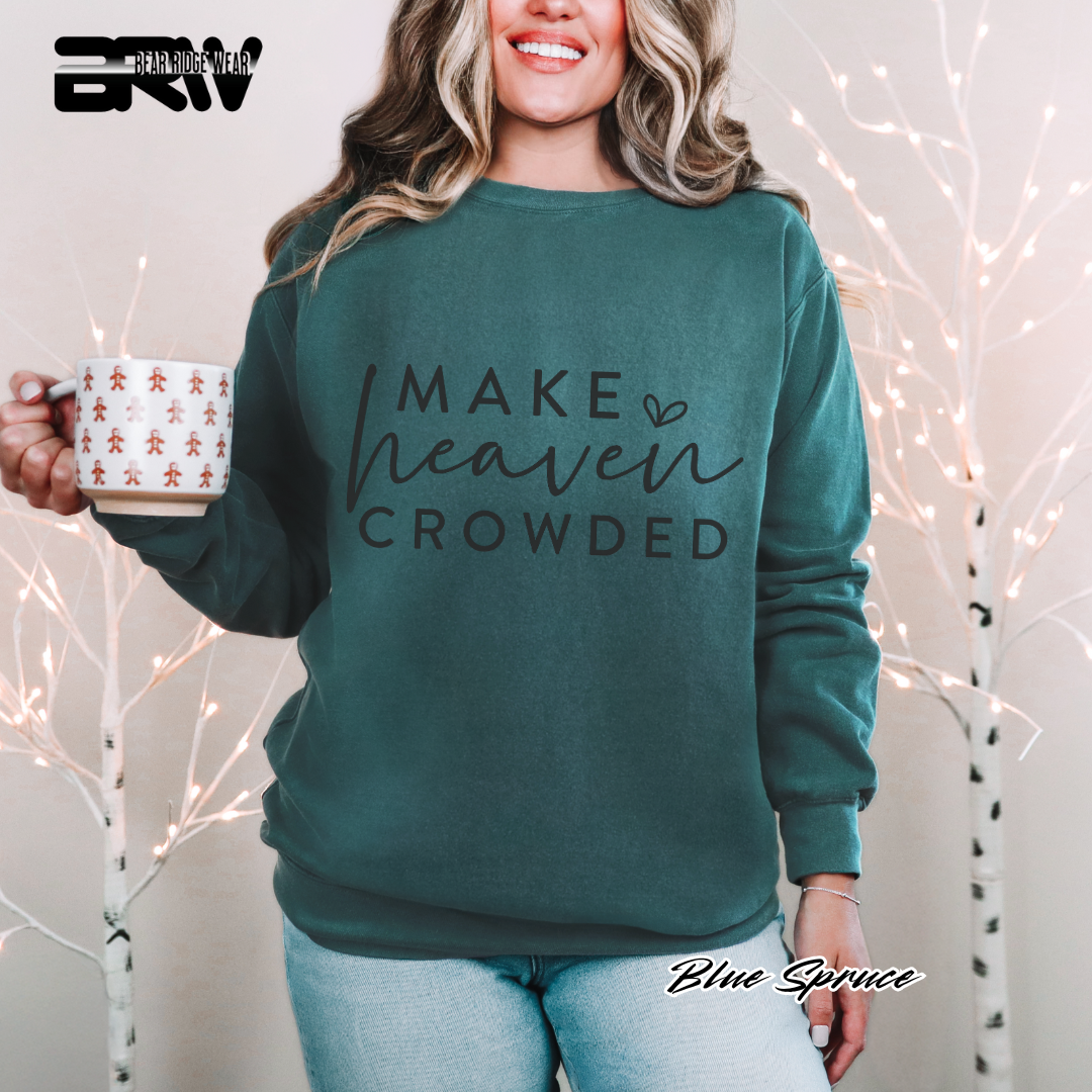 'Make Heaven Crowded' Faith Crewneck Sweatshirt