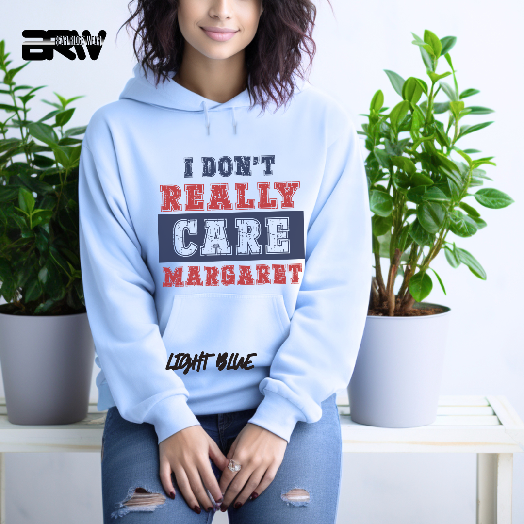 "I Don’t Really Care, Margaret" Hoodie