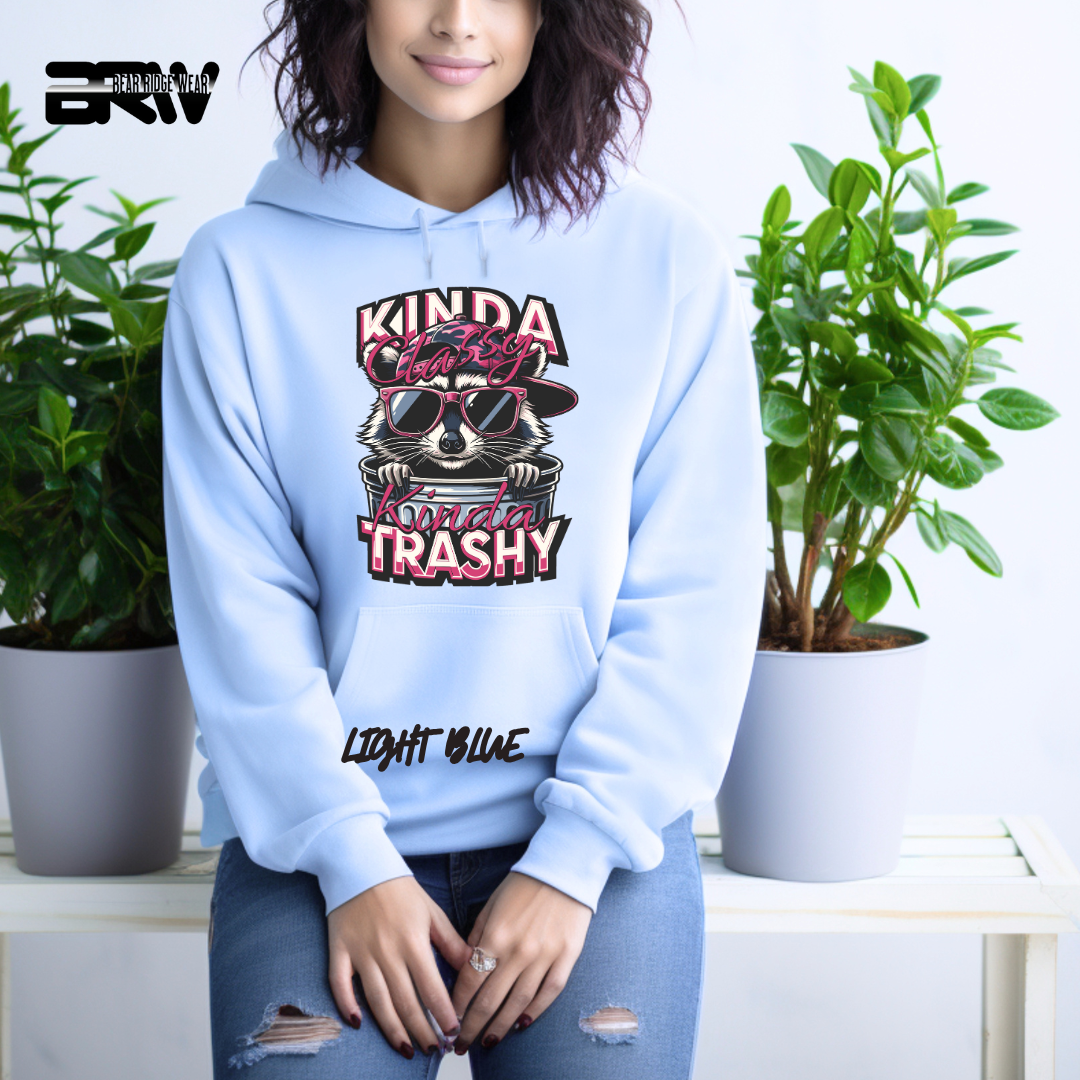 "Kinda Classy, Kinda Trashy" Hoodie