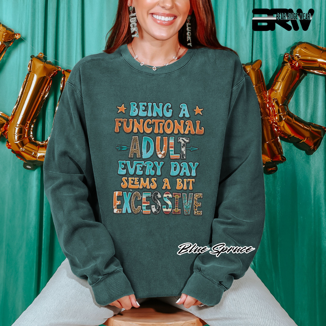 'Being a functional adult every day, seems a bit excessive' Crewneck Sweatshirt