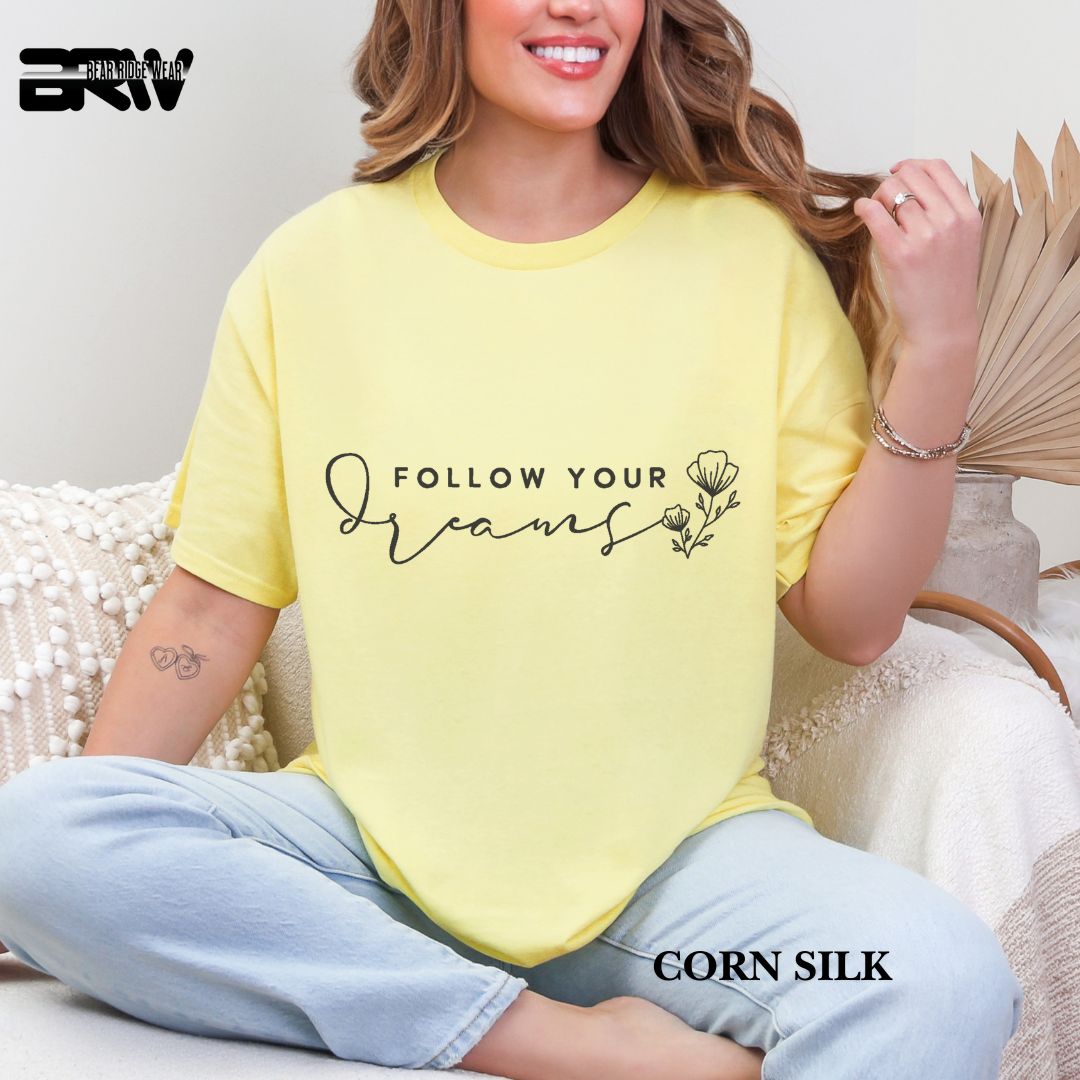 'Follow Your Dreams' Everyday Tee