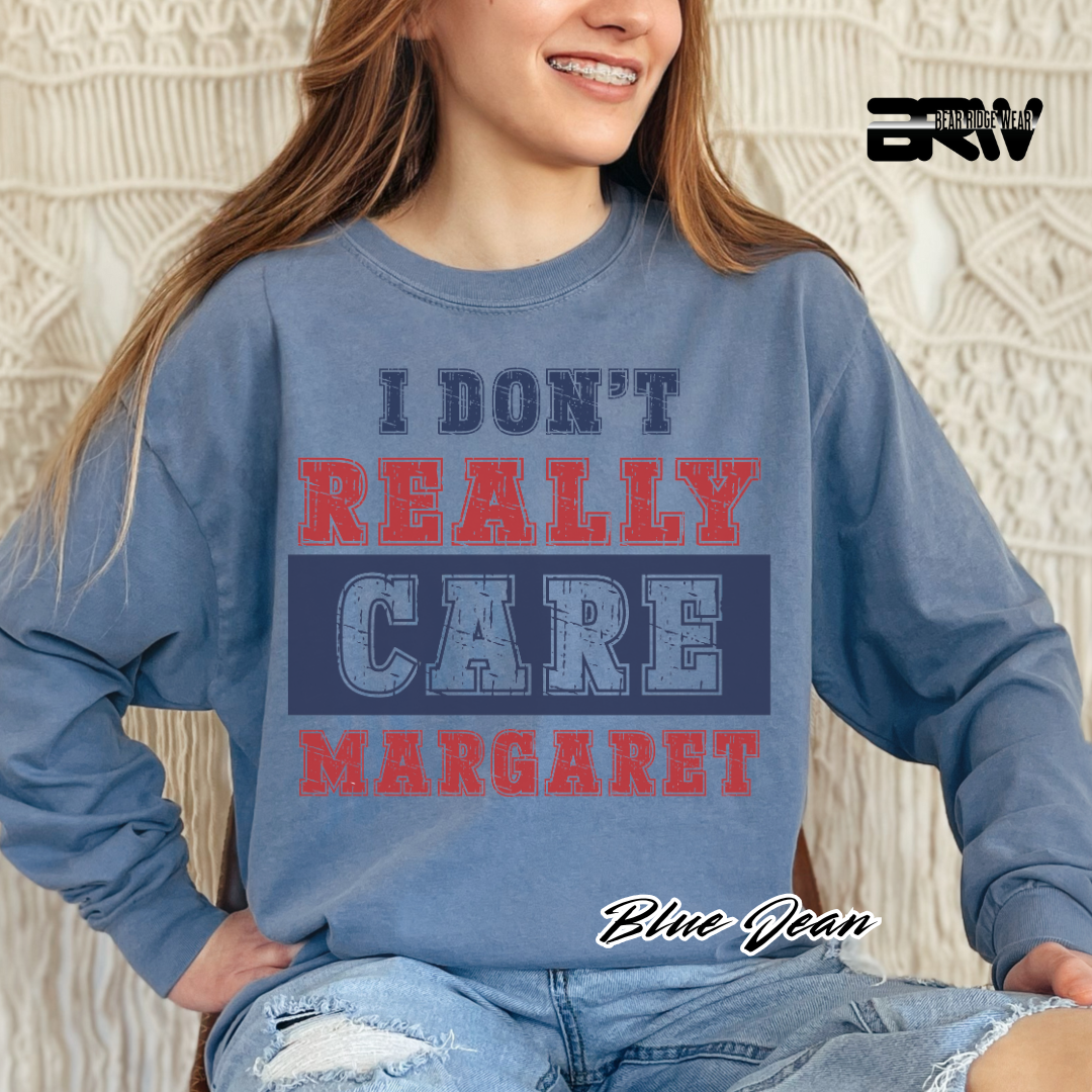 "I Don’t Really Care, Margaret" Long Sleeve Tee