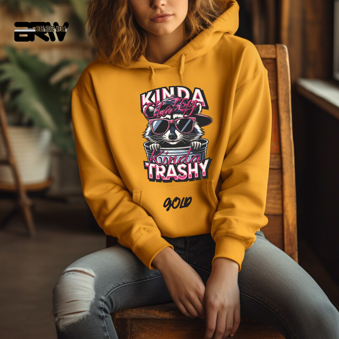 "Kinda Classy, Kinda Trashy" Hoodie