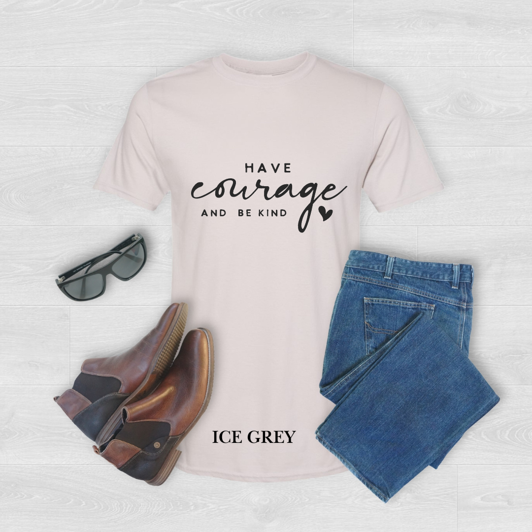 "Have courage and Be kind" Tee