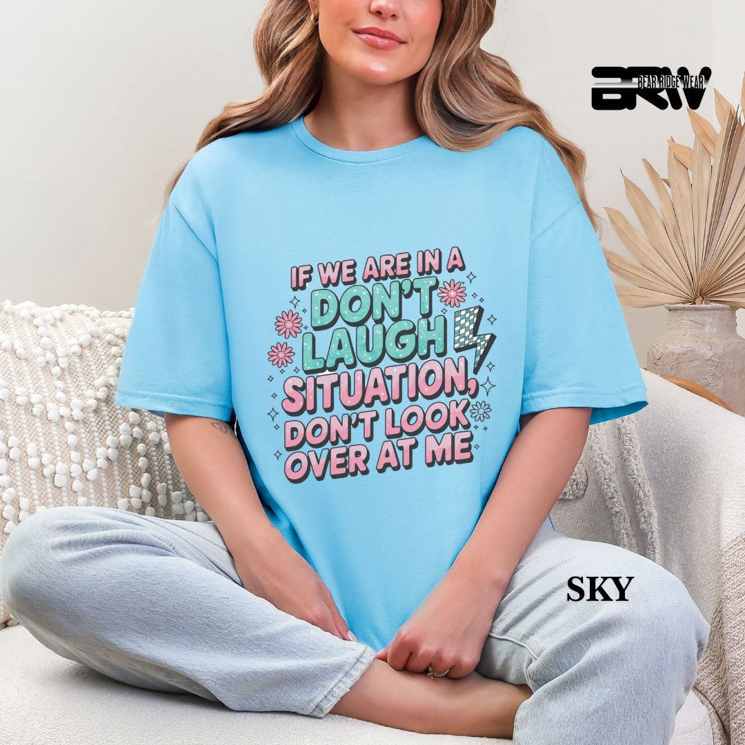'Don't Laugh Situation' Everyday Tee