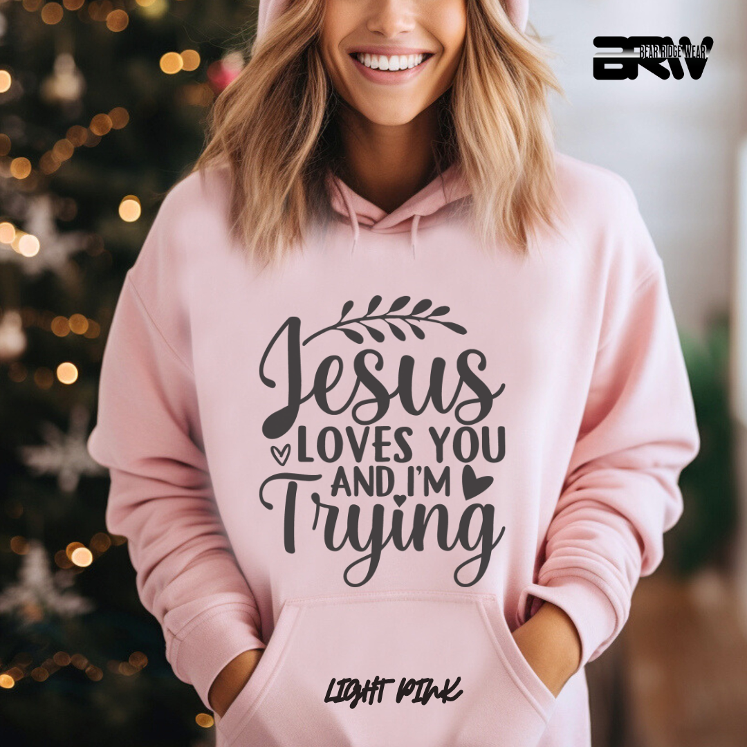 'Jesus Loves You and I'm Trying' Faith Hoodie