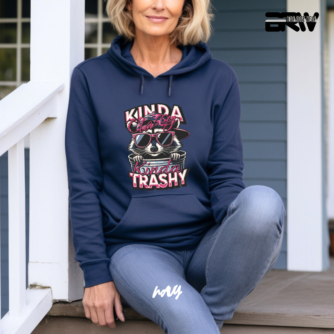 "Kinda Classy, Kinda Trashy" Hoodie