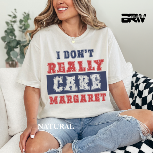 ' I Don't Really Care Margaret' Tee