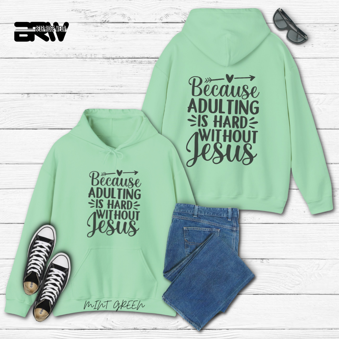 'Because Adulting is hard without Jesus; Faith Hoodie