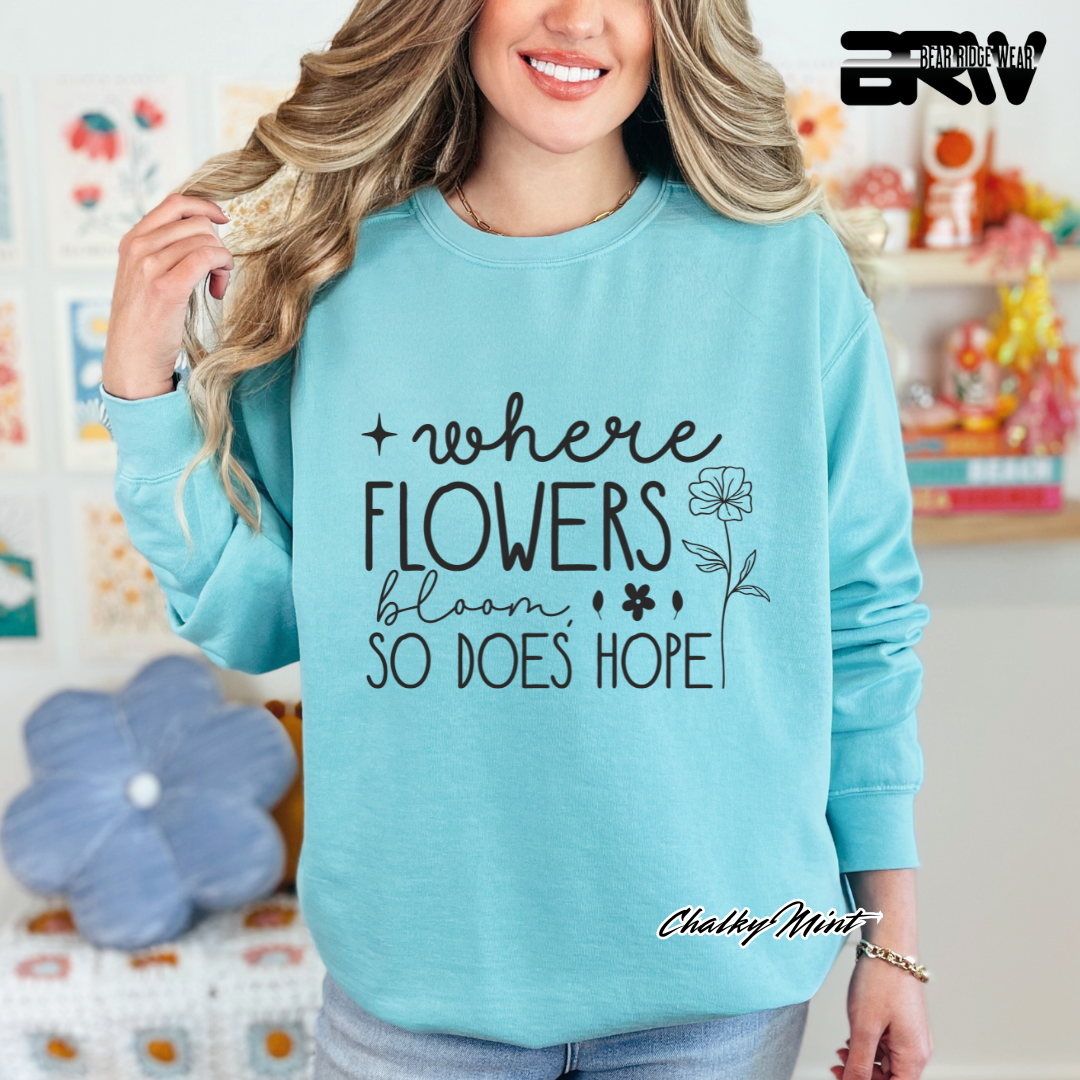 'Where Flowers Bloom, So does hope' Crewneck Sweatshirt