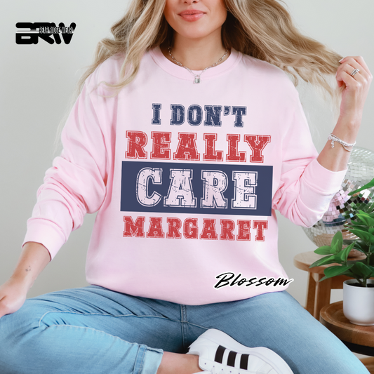 "I Don’t Really Care, Margaret" Long Sleeve Tee
