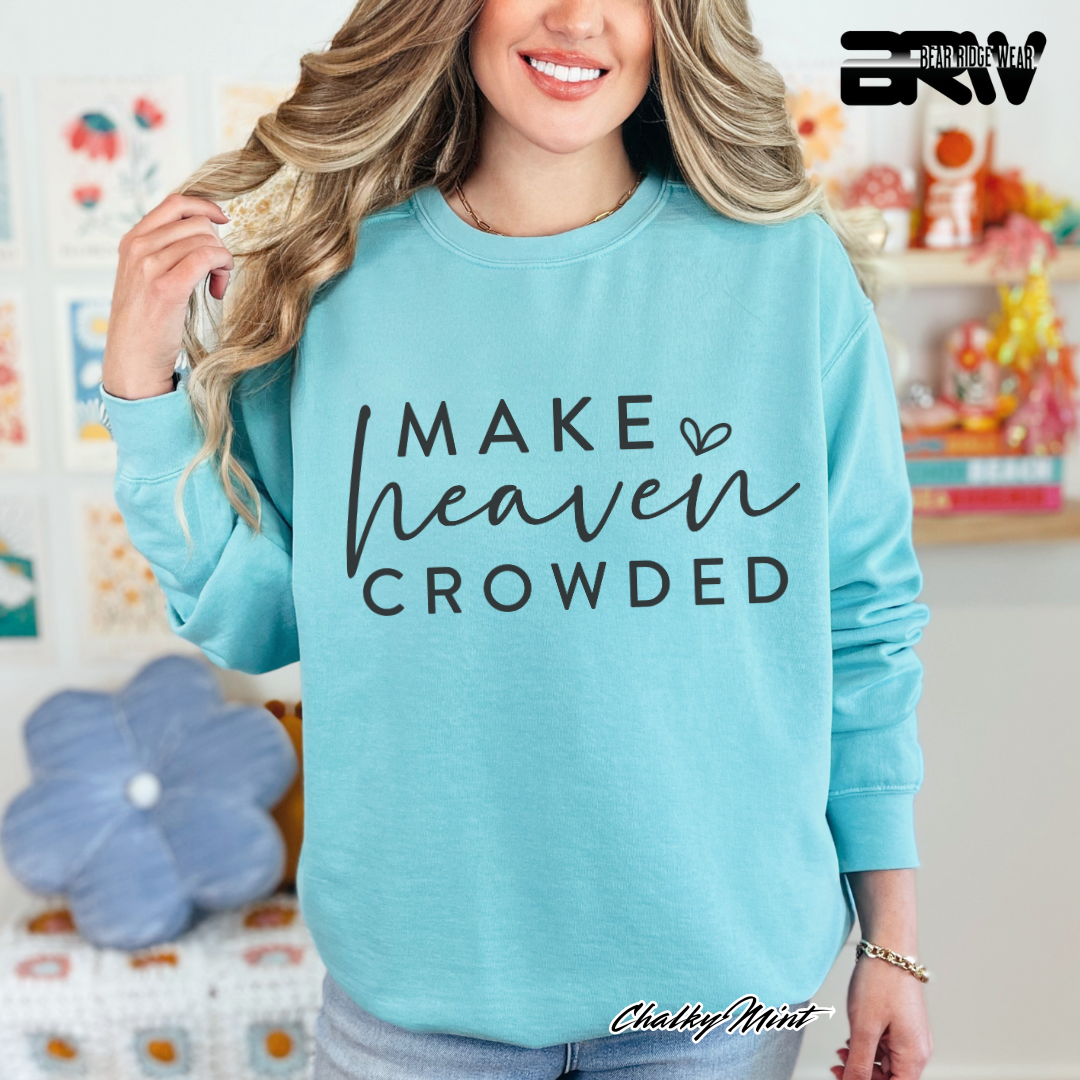 'Make Heaven Crowded' Faith Crewneck Sweatshirt