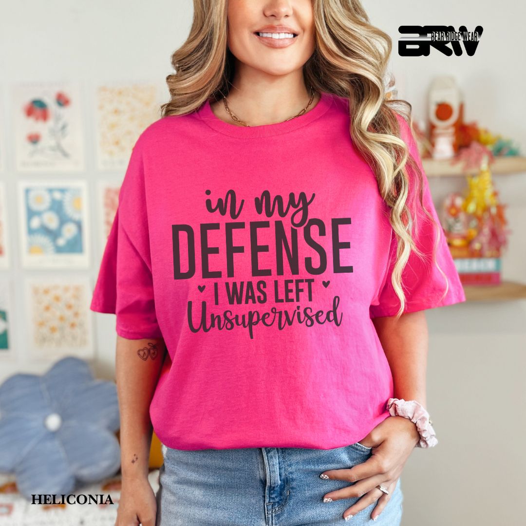 'In My Defense, I Was Left Unsupervised' Everyday Tee