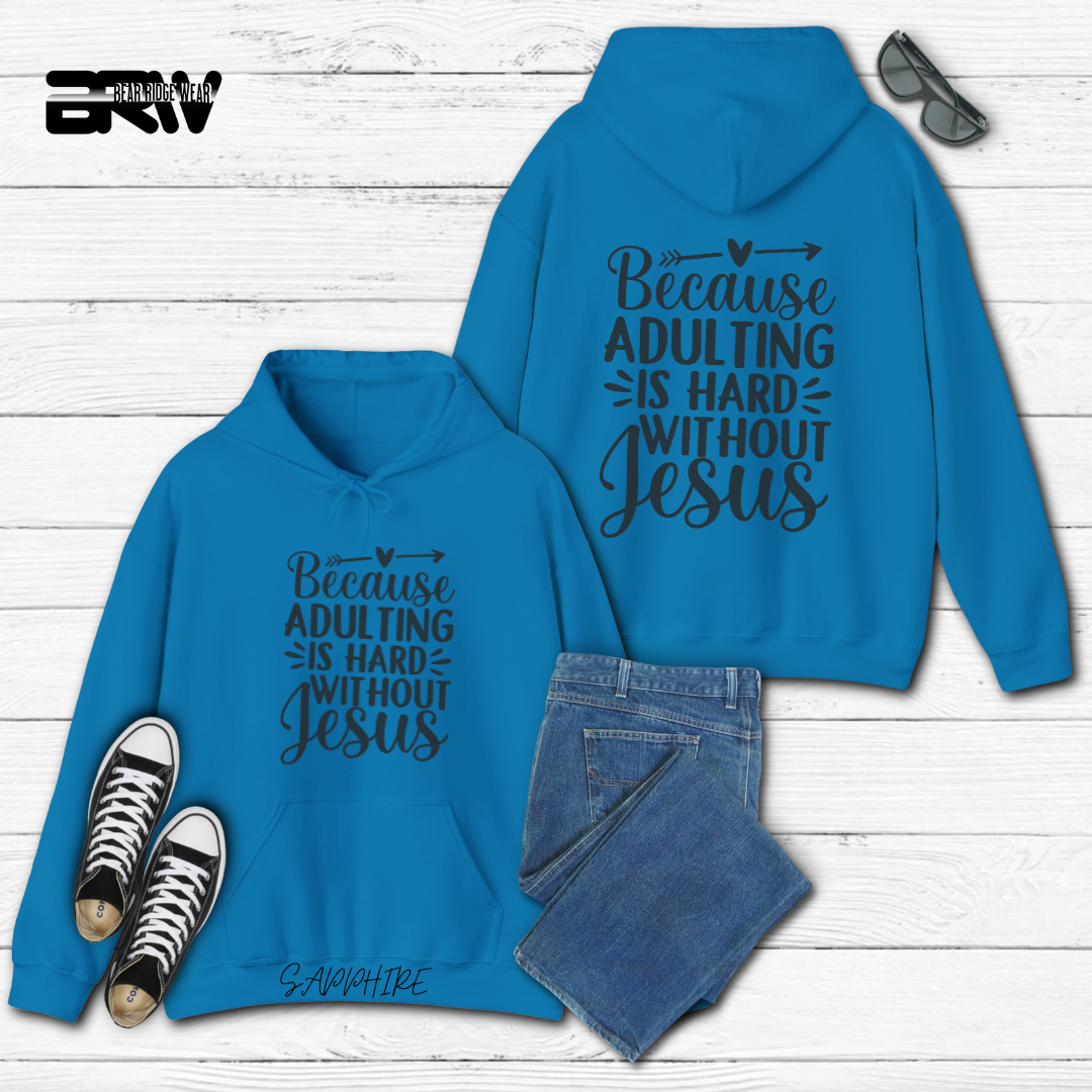 'Because Adulting is hard without Jesus; Faith Hoodie