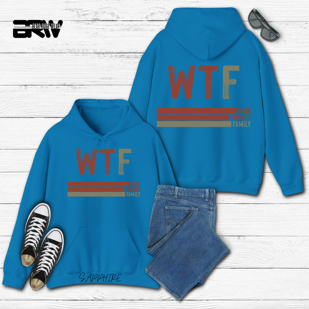 'WTF wine turkey family'  Fall Hoodie