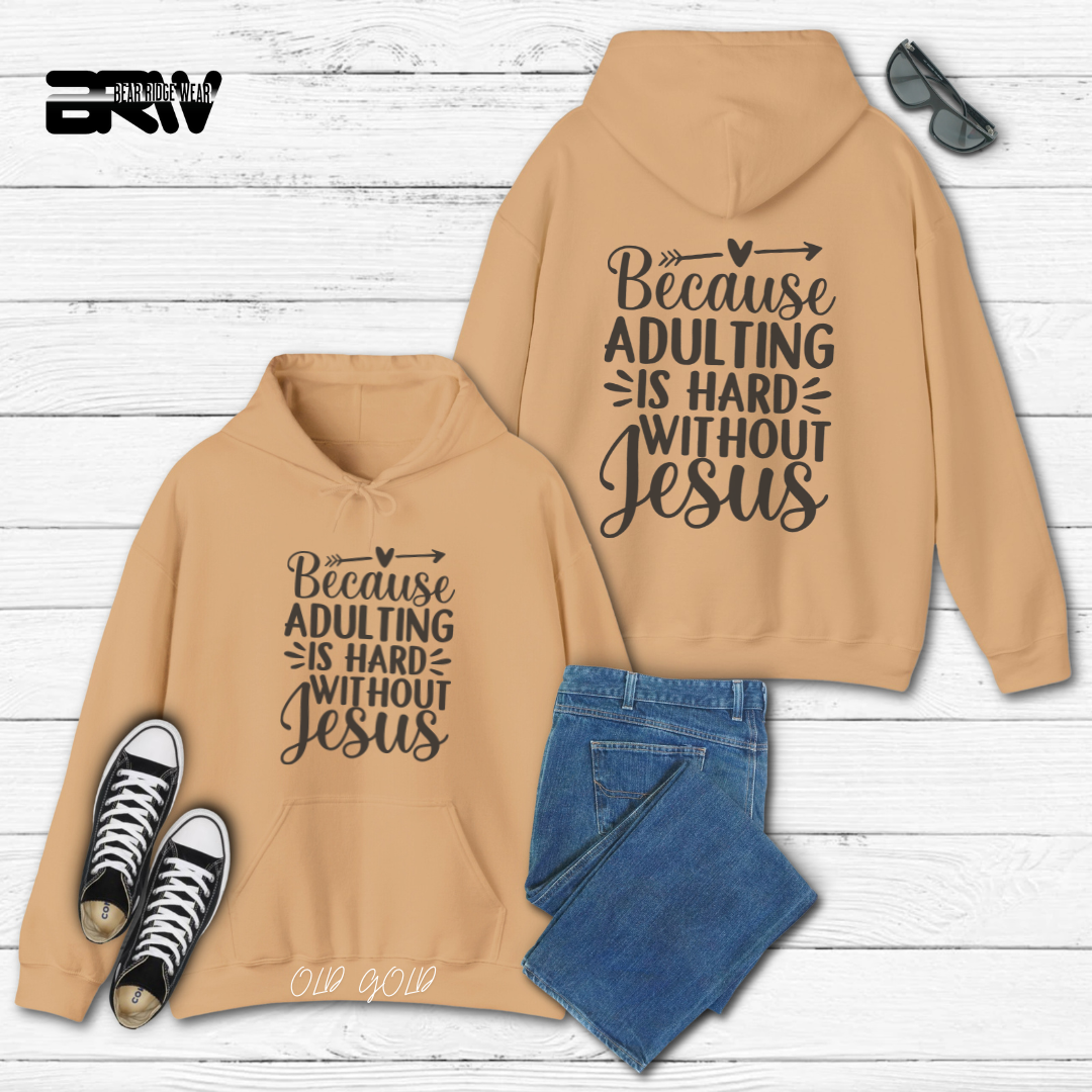 'Because Adulting is hard without Jesus; Faith Hoodie