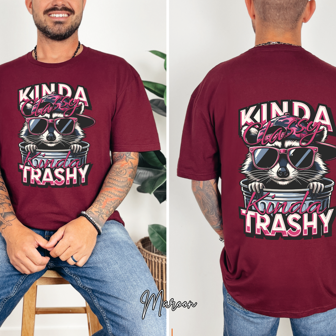"Kinda Classy, Kinda Trashy" T- Shirt for men