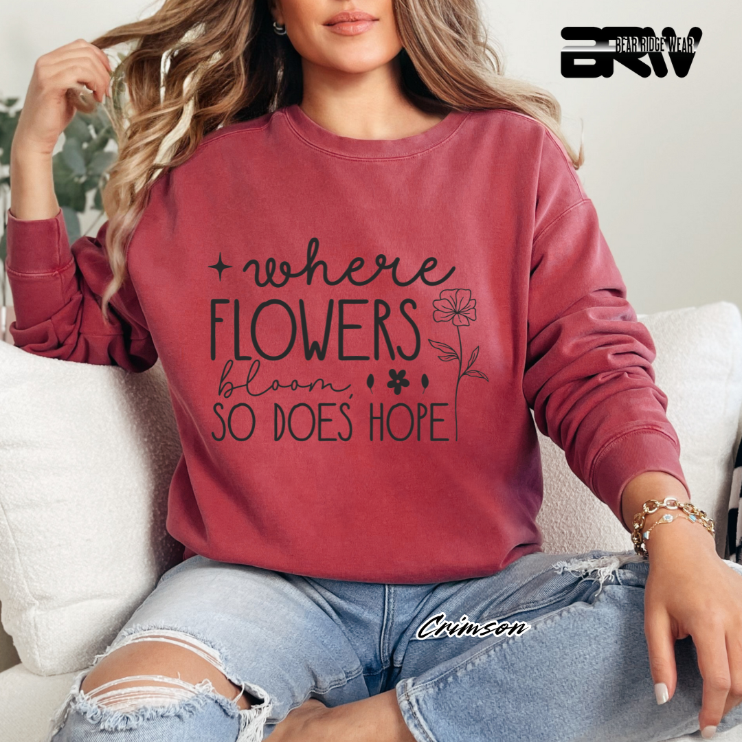 'Where Flowers Bloom, So does hope' Crewneck Sweatshirt