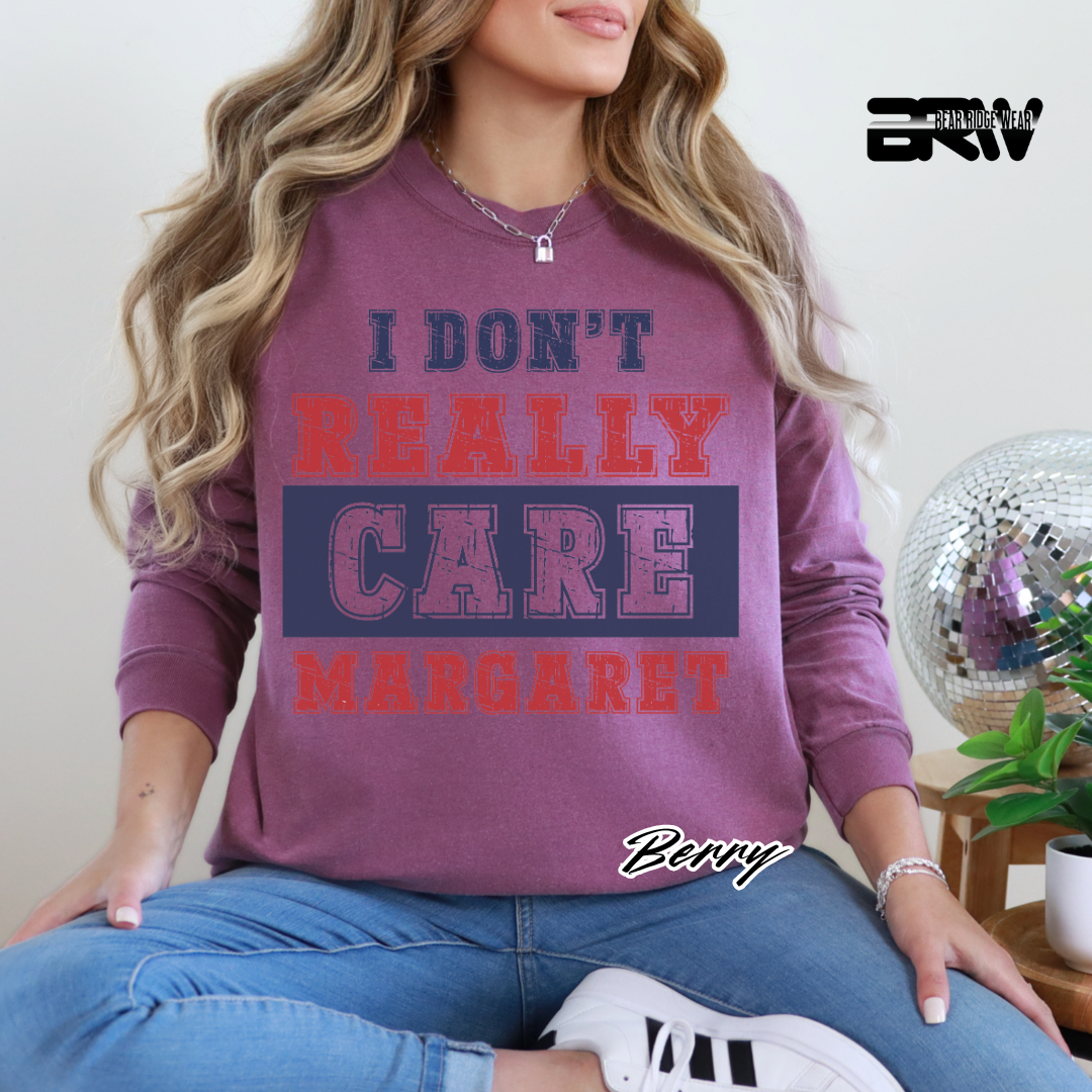 "I Don’t Really Care, Margaret" Long Sleeve Tee
