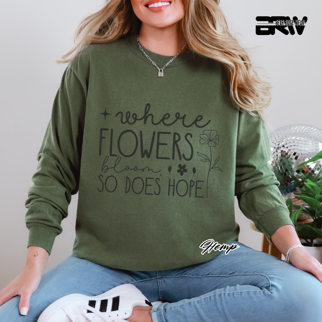 "Where Flowers Bloom, So Does Hope" Long Sleeve Tee