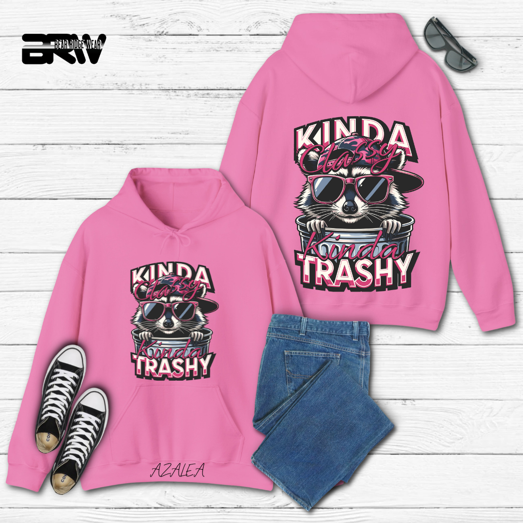 "Kinda Classy, Kinda Trashy" Hoodie