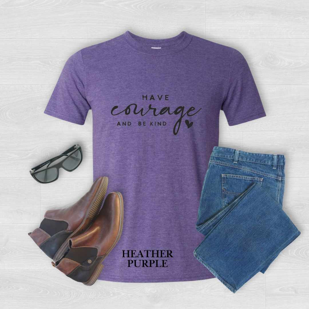 "Have courage and Be kind" Tee