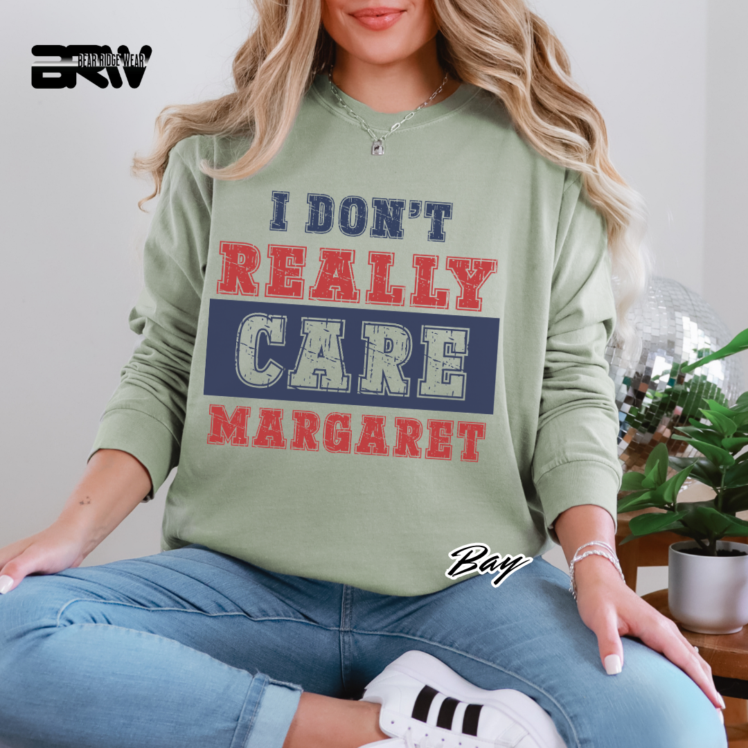 "I Don’t Really Care, Margaret" Long Sleeve Tee
