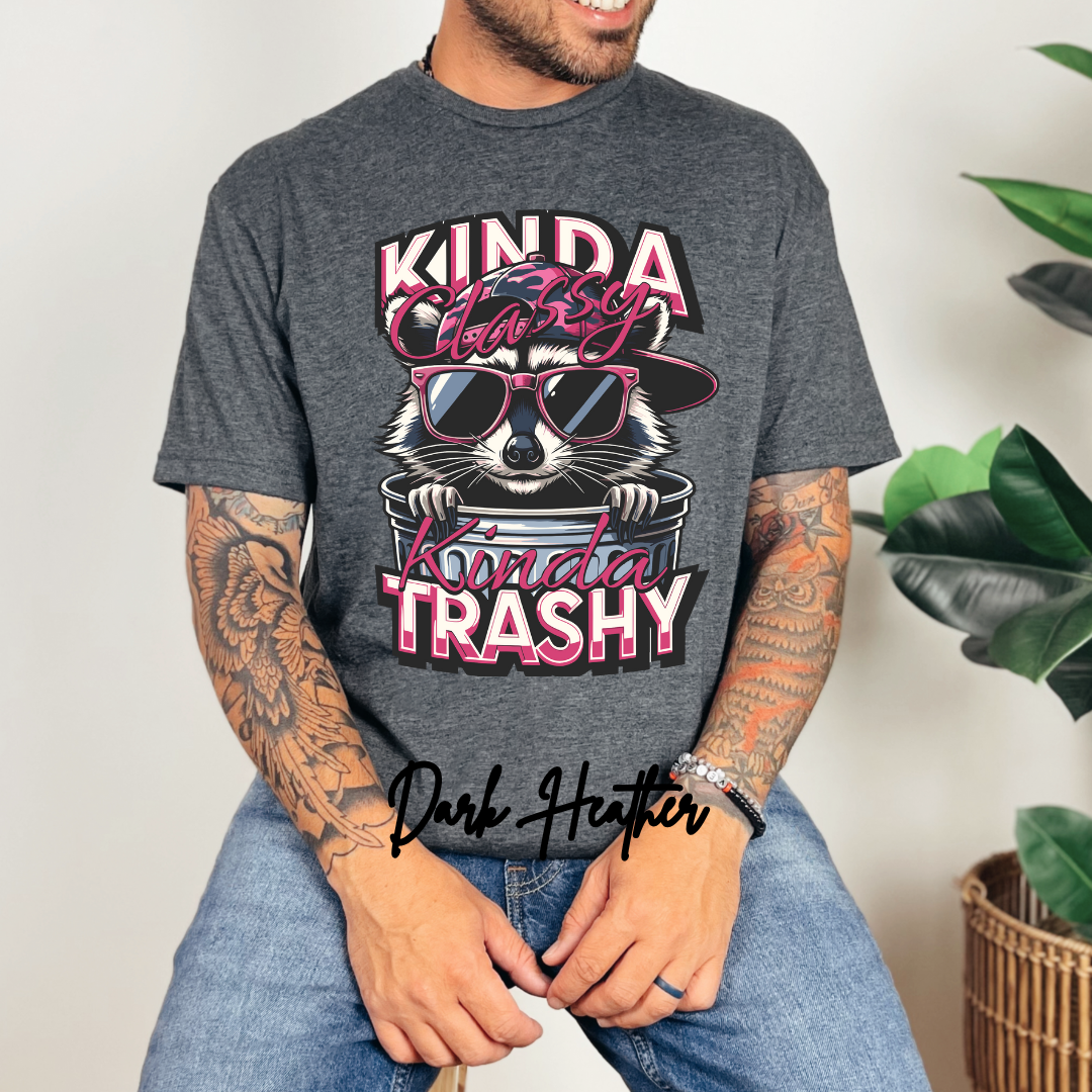 "Kinda Classy, Kinda Trashy" T- Shirt for men