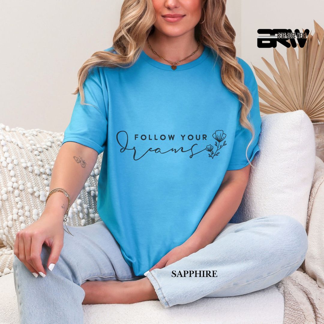 'Follow Your Dreams' Everyday Tee