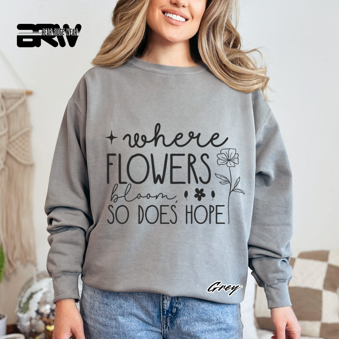 'Where Flowers Bloom, So does hope' Crewneck Sweatshirt